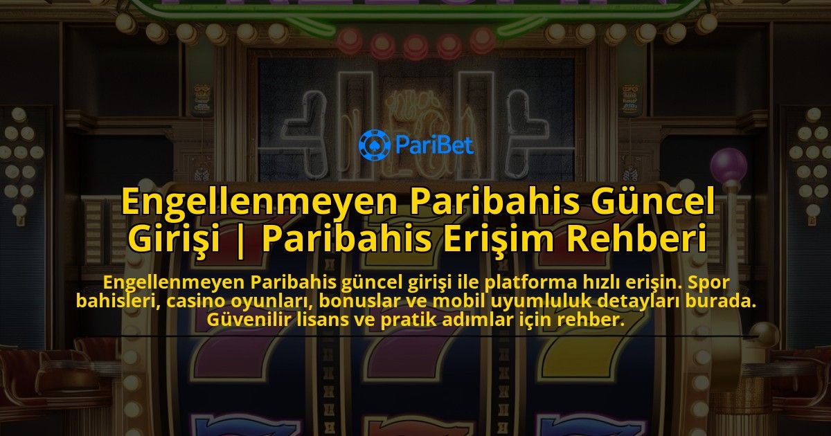 Engellenmeyen-Paribahis-Guncel-Girisi-Paribahis-Erisim-Rehberi-overlay-1773075099.jpg