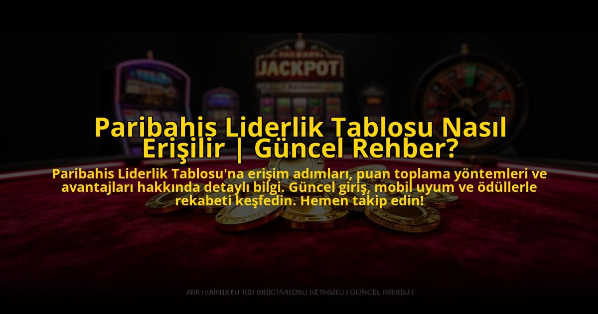 Paribahis-Liderlik-Tablosu-Nasil-Erisilir-Guncel-Rehber-overlay-1773607582.jpg