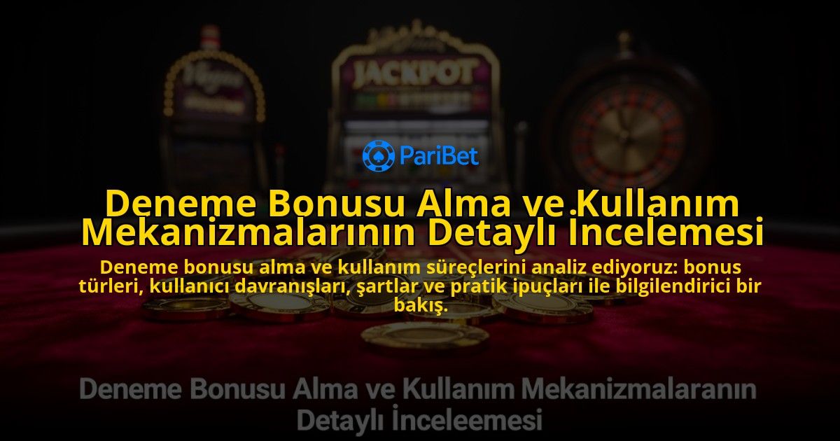 Deneme-Bonusu-Alma-ve-Kullanim-Mekanizmalarinin-Detayli-Incelemesi-overlay-1776631160.jpg